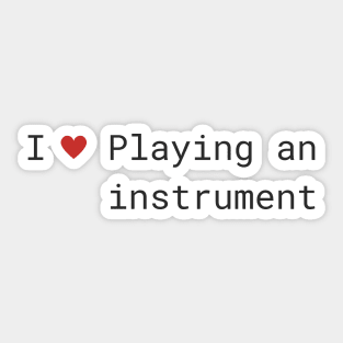 I love Playing an Instrument Sticker